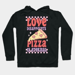 Love Disappoints Pizza is Eternal Hoodie